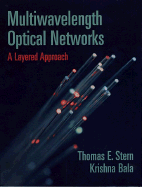 Multiwavelength Optical Networks: A Layered Approach - Stern, Thomas E, and Bala, Krishna