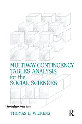 Multiway Contingency Tables Analysis for the Social Sciences - Wickens, Thomas D (Editor)