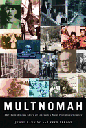 Multnomah: The Tumultuous Story of Oregon's Most Populous County