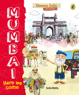 Mumbai, Here We Come (Discover India City by City)