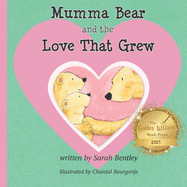 Mumma Bear and the Love That Grew: A Story For Siblings Worldwide