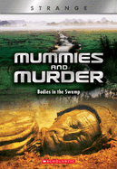 Mummies and Murder (Xbooks: Strange): Bodies in the Swamp