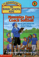 Mummies Don't Coach Softball