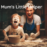 Mum's Little Helper: A Delightful Story of a Child's Daily Adventure