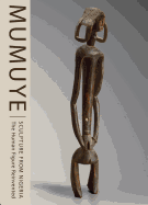 Mumuye: Sculpture from Nigeria: The Human Figure Reinvented