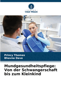 Mundgesundheitspflege: Von der Schwangerschaft bis zum Kleinkind