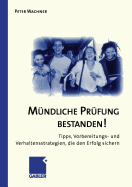 Mundliche Prufung Bestanden!: Tipps, Vorbereitungs- Und Verhaltensstrategien, Die Den Erfolg Sichern