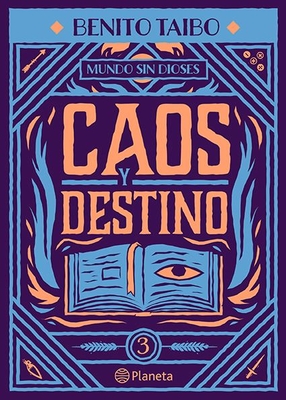 Mundo Sin Dioses 3. Caos Y Destino - Taibo, Benito