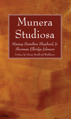 Munera Studiosa - Shepherd, Massey Hamilton, Jr. (Editor), and Johnson, Sherman Elbridge (Editor), and Washburn, Henry Bradford (Preface by)