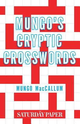 Mungo's Cryptic Crosswords: From The Saturday Paper - MacCallum, Mungo