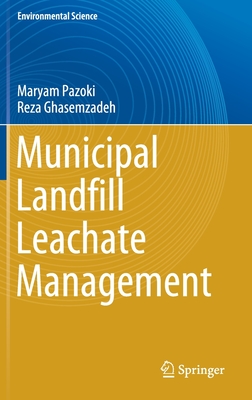 Municipal Landfill Leachate Management - Pazoki, Maryam, and Ghasemzadeh, Reza