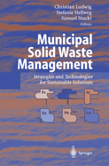 Municipal Solid Waste Management: Strategies and Technologies for Sustainable Solutions