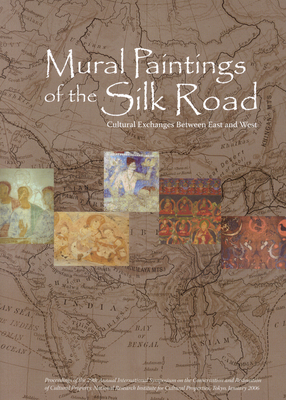 Mural Paintings of the Silk Road: Cultural Exchanges Between East and West - Yamauchi, Kazuya, and Uno, Tomoko, and Taniguchi, Yoko