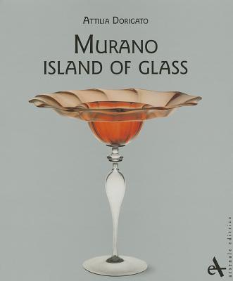 Murano: Island of Glass - Dorigato, Attilia