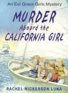 Murder Aboard the California Girl - Luna, Rachel Nickerson