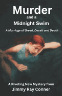 Murder and a Midnight Swim: A Marriage of Greed, Deceit and Death