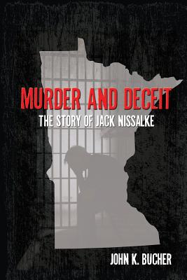 Murder and Deceit: The Story of Jack Nissalke - Bucher, John