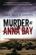 Murder At Anna Bay: The Story Of The Investigation into the Murder of Ju dith Brown