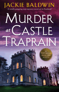 Murder at Castle Traprain: A totally gripping cozy mystery novel set in Scotland