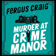 Murder at Crime Manor: The parody crime novel nominated for the Everyman Bollinger Wodehouse Prize