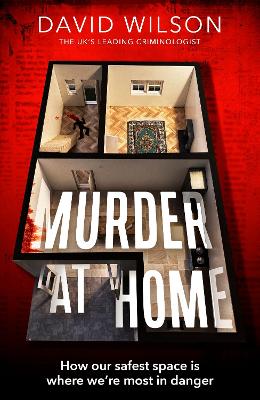 Murder at Home: how our safest space is where we're most in danger - Wilson, David