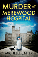 Murder at Merewood Hospital: An addictive historical mystery from Michelle Salter