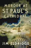 Murder at St Paul's Cathedral: The Gripping Wartime Murder Mystery