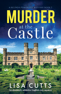 Murder at the Castle: An absolutely addictive English cozy mystery