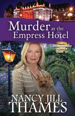 Murder at the Empress Hotel: A Jillian Bradley Mystery - Thames, Nancy Jill