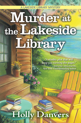 Murder at the Lakeside Library: A Lakeside Library Mystery - Danvers, Holly