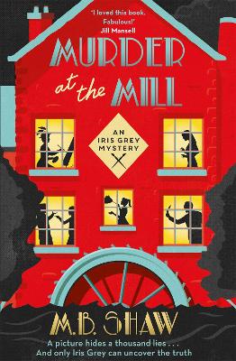 Murder at the Mill - Shaw, M. B., and Bagshawe, Tilly