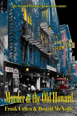 Murder at the Old Howard: The Second Porridge Sisters Mystery - McNeilly, Donald, and Cullen, Frank