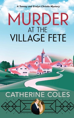 Murder at the Village Fete: A 1920s cozy mystery - Coles, Catherine