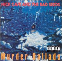 Murder Ballads - Nick Cave & the Bad Seeds