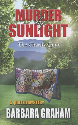 Murder by Sunlight the Charity Quilt - Graham, Barbara