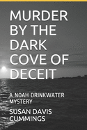Murder by the Dark Cove of Deceit: A Noah Drinkwater Mystery