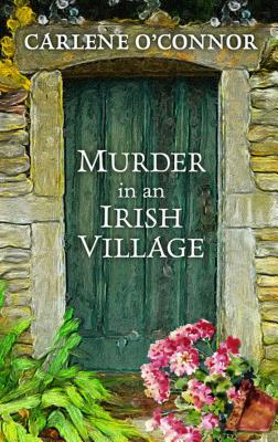 Murder in an Irish Village - O'Connor, Carlene