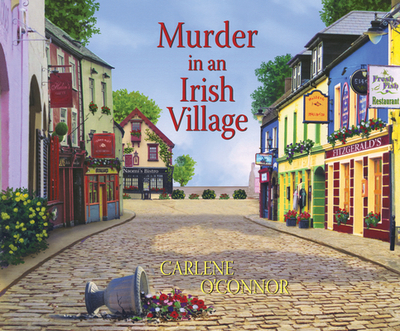 Murder in an Irish Village - O'Connor, Carlene, and Lennon, Caroline (Narrator)