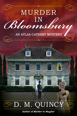 Murder in Bloomsbury: An Atlas Catesby Mystery - Quincy, D M