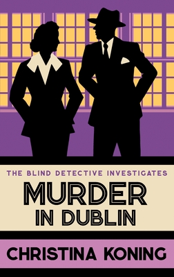 Murder in Dublin: The thrilling inter-war mystery series - Koning, Christina