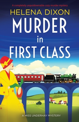 Murder in First Class: A completely unputdownable cozy murder mystery - Dixon, Helena