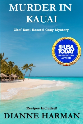 Murder in Kauai: Chef Dani Rosetti Cozy Mysteries - Harman, Dianne