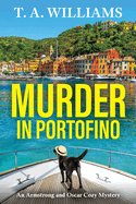 Murder in Portofino: Another instalment in the cozy mystery series from T A Williams