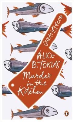 Murder in the Kitchen - Toklas, Alice B.