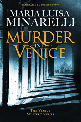 Murder in Venice - Minarelli, Maria Luisa, and Byatt, Lucinda (Translated by)