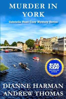 Murder in York: A Gabriella Hunt Cozy Mystery - Thomas, Andrew, and Harman, Dianne