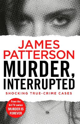 Murder, Interrupted: (Murder Is Forever: Volume 1) - Patterson, James