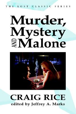 Murder, Mystery and Malone - Rice, Craig, and Marks, Jeffrey (Editor)