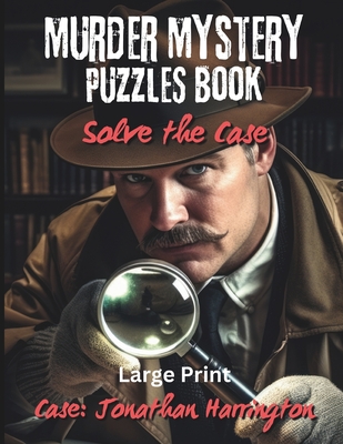 Murder Mystery Puzzles Book: Solve the Case: You're the Detective - Solve Puzzles & Gather Clues to see Who Dun It - Minder, Journey