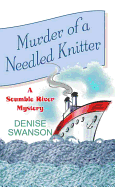 Murder of a Needled Knitter a Scumble River Mystery